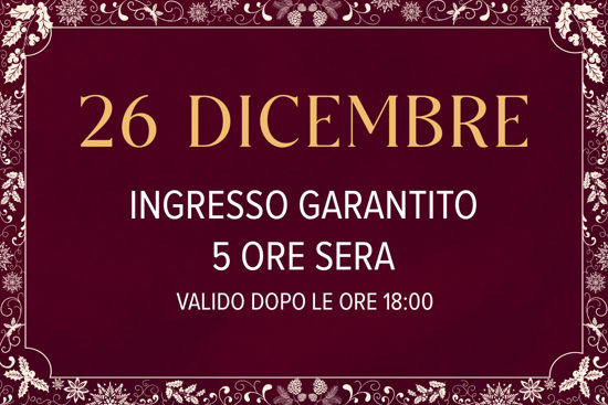 Asmana Ingressi garantiti 26 Dicembre 5 ore sera