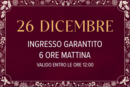 Asmana Ingressi garantiti 26 Dicembre 6 ore mattina